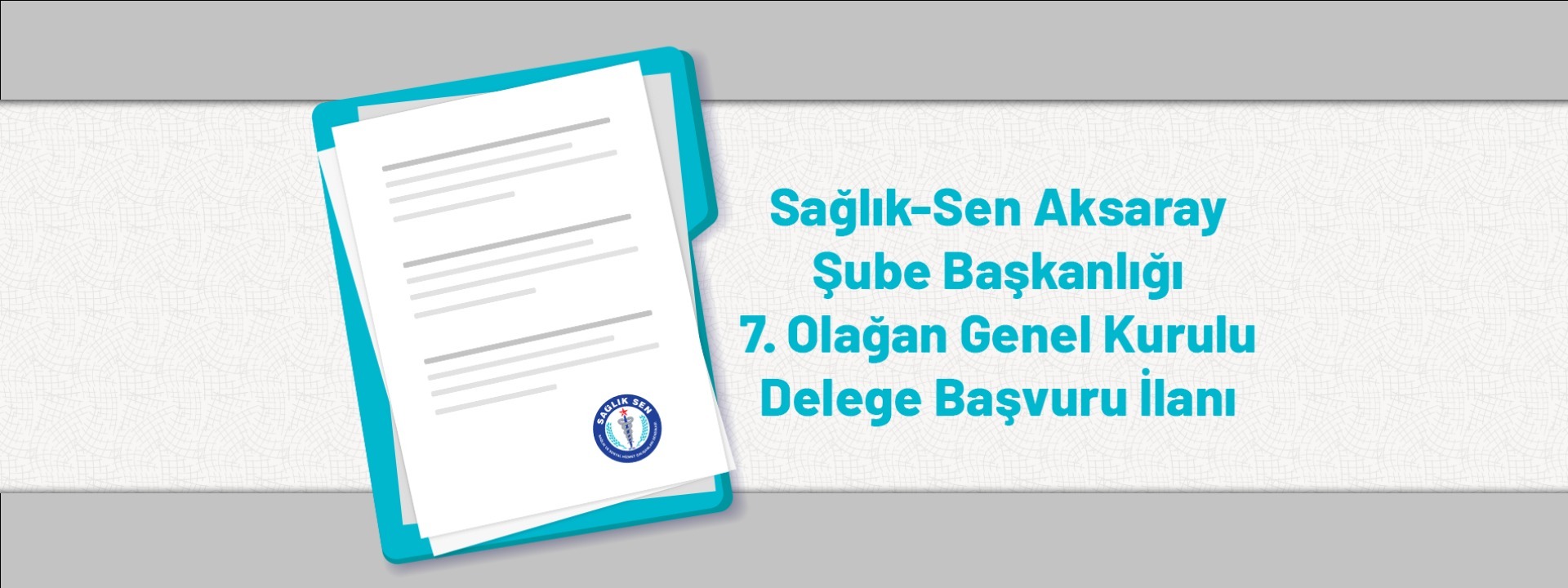 Sağlık-Sen Aksaray Şube Başkanlığı 7. Olağan Genel Kurulu Delege Başvuru İlanı